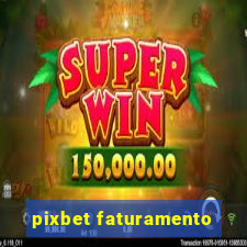 pixbet faturamento